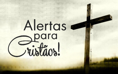 Um Alerta para os Cristãos
